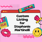 Custom Listing for Stephanie Martinelli